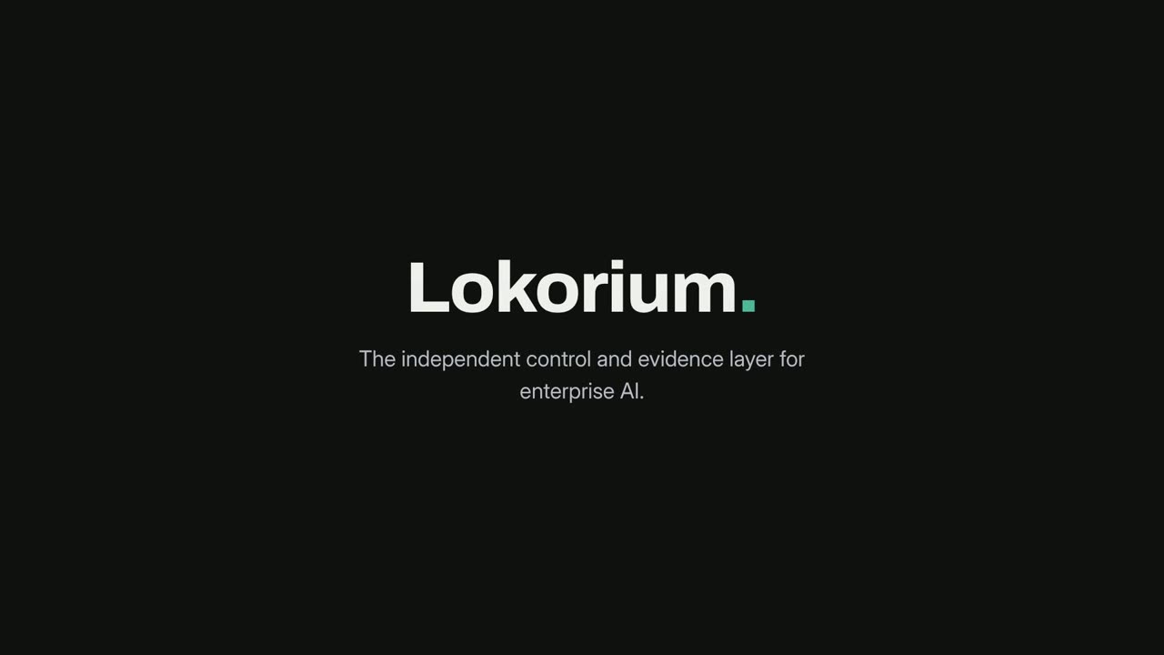 Lokorium — the independent control and evidence layer for enterprise AI.